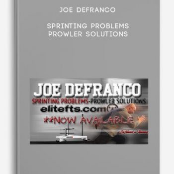 Joe Defranco – Sprinting Problems Prowler Solutions