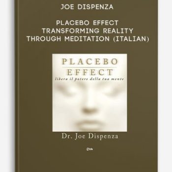 Joe Dispenza – Placebo Effect – Transforming reality through meditation (Italian)