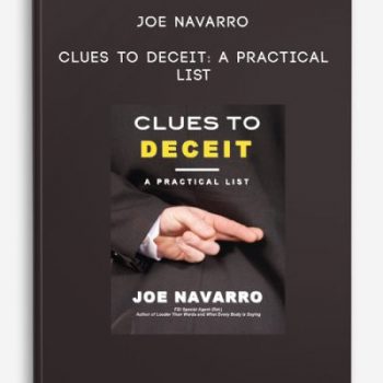 Joe Navarro – Clues to Deceit: A Practical List