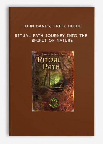 John Banks, Fritz Heede – Ritual Path – Journey into the Spirit of Nature