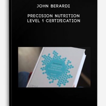 John Berardi – Precision Nutrition Level 1 Certification