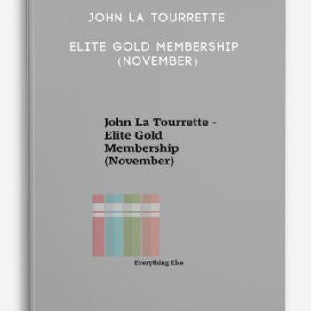 John La Tourrette – Elite Gold Membership (November)