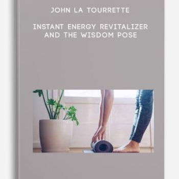 John La Tourrette – Instant Energy Revitalizer and The Wisdom Pose