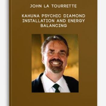 John La Tourrette – Kahuna Psychic Diamond Installation and Energy Balancing