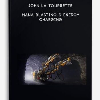 John La Tourrette – Mana Blasting & Energy Charging