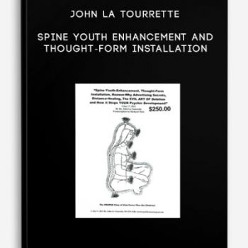 John La Tourrette – Spine Youth Enhancement and Thought-Form Installation