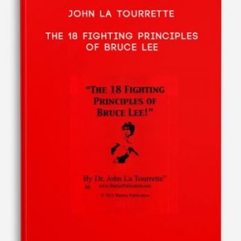 John La Tourrette – The 18 Fighting Principles of Bruce Lee