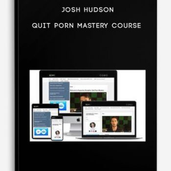 Josh Hudson – Quit Porn Mastery Course