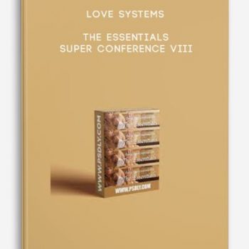 Love Systems – The Essentials – Super Conference VIII