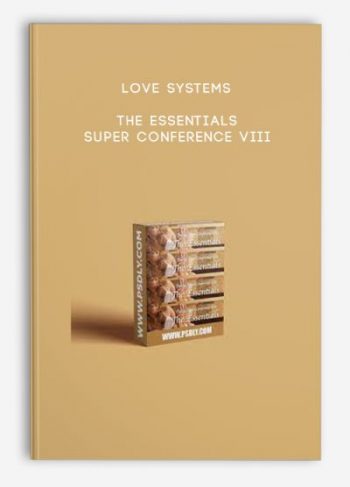 Love Systems – The Essentials – Super Conference VIII