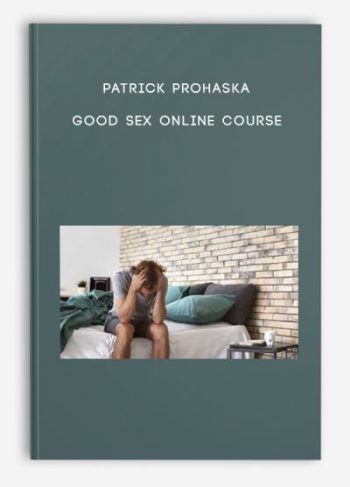 Patrick Prohaska – Good Sex Online Course