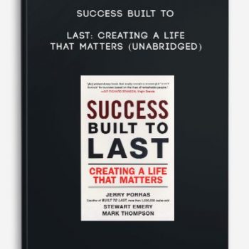 Success Built to Last: Creating a Life that Matters (Unabridged)