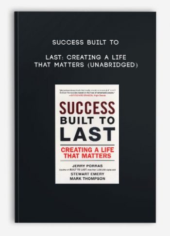 Success Built to Last: Creating a Life that Matters (Unabridged)