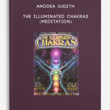 Anodea Judith – The Illuminated Chakras (Meditation)