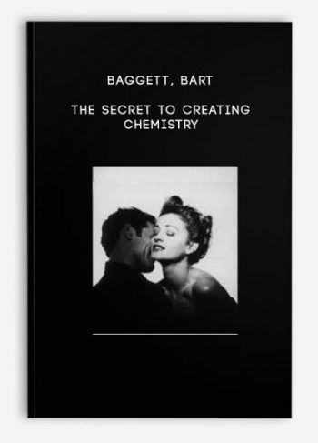 Baggett, Bart – The Secret to Creating Chemistry