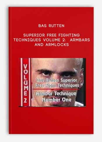 Bas Rutten – Superior Free Fighting Techniques Volume 2: Armbars And Armlocks