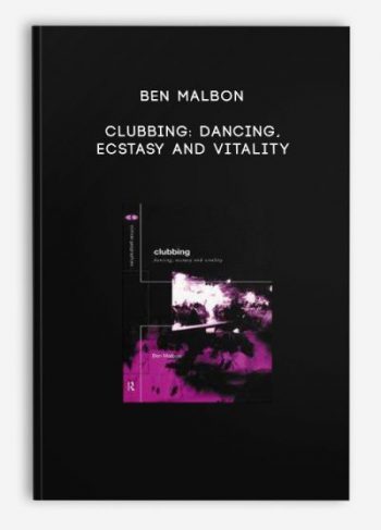 Ben Malbon – Clubbing: Dancing, Ecstasy and Vitality