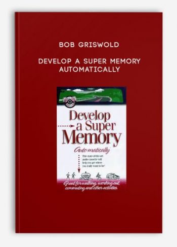 Bob Griswold – Develop A Super Memory Automatically