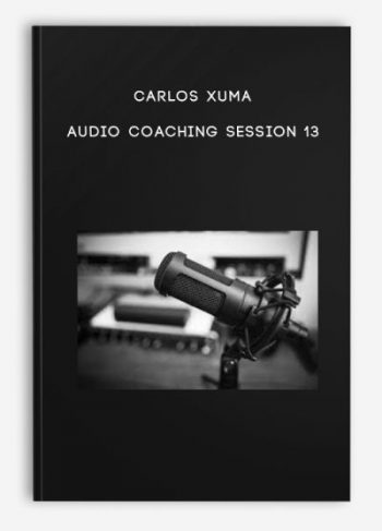 Carlos Xuma – Audio Coaching Session 13