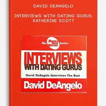 David DeAngelo – Interviews With Dating Gurus: Katherine Scott