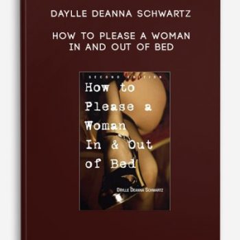 Daylle Deanna Schwartz – How To Please a Woman In and Out of Bed