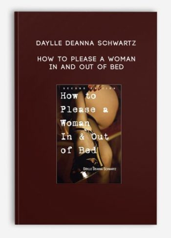 Daylle Deanna Schwartz – How To Please a Woman In and Out of Bed