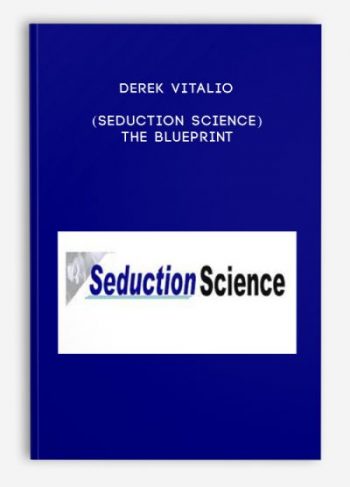 Derek Vitalio (Seduction Science) – The Blueprint