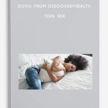 Docu from DiscoveryHealth – Teen Sex