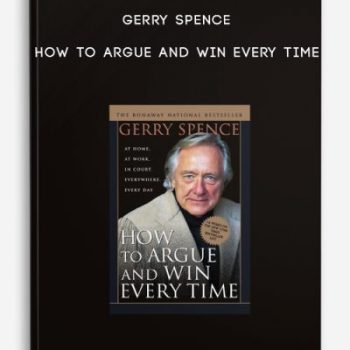 Gerry Spence – How to Argue and Win Every Time