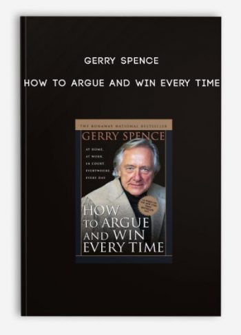 Gerry Spence – How to Argue and Win Every Time