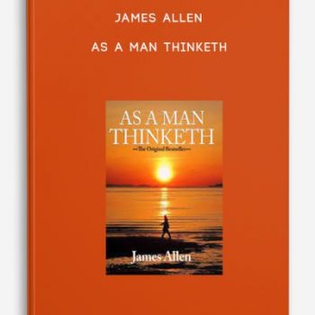 James Allen – As A Man Thinketh