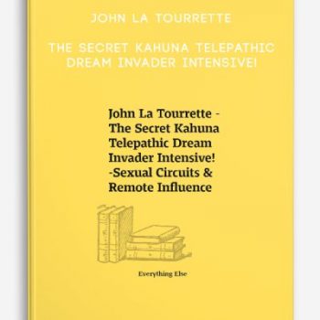 John La Tourrette – The Secret Kahuna Telepathic Dream Invader Intensive!