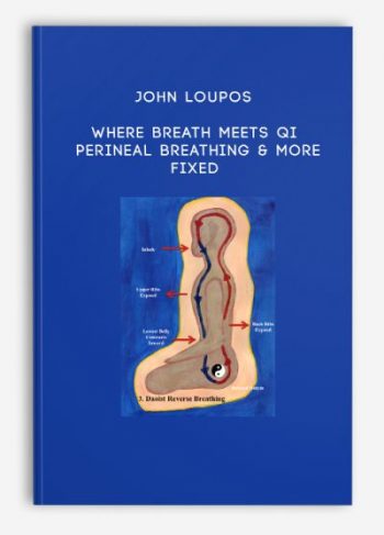 John Loupos – Where Breath Meets Qi: Perineal Breathing & More – FIXED