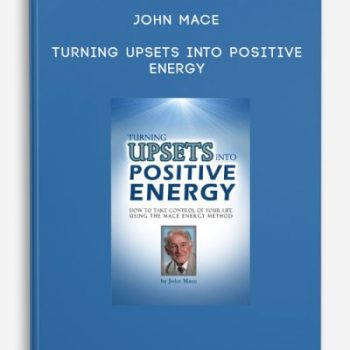 John Mace – Turning Upsets Into Positive Energy