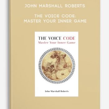 John Marshall Roberts – The Voice Code: Master Your Inner Game