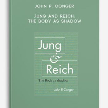 John P. Conger – Jung and Reich: The Body as Shadow