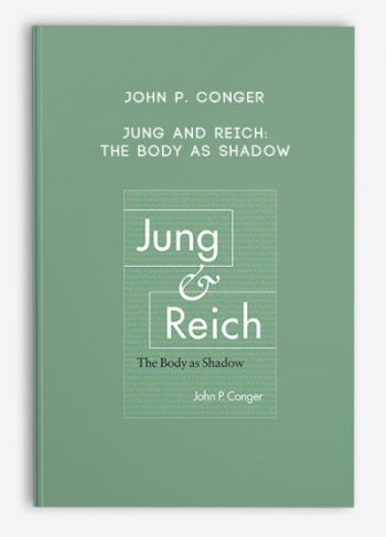 John P. Conger – Jung and Reich: The Body as Shadow