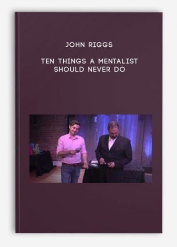 John Riggs – Ten Things a Mentalist Should Never Do