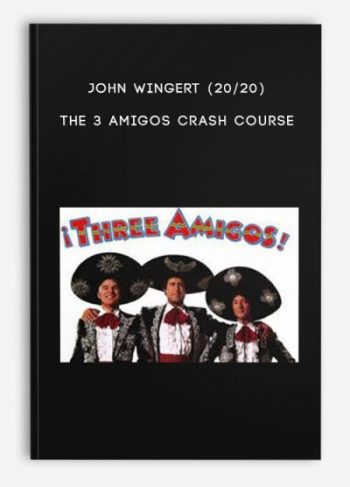 John Wingert (20/20) – The 3 Amigos Crash Course