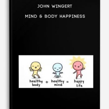 John Wingert – Mind & Body Happiness