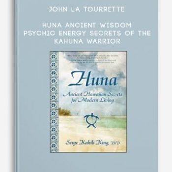 John la Tourrette – Huna Ancient Wisdom – Psychic Energy Secrets Of The Kahuna Warrior