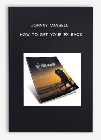 Johnny Cassell – How To Get Your Ex Back