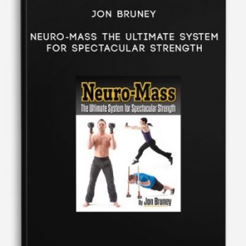 Jon Bruney – Neuro-Mass The Ultimate System for Spectacular Strength