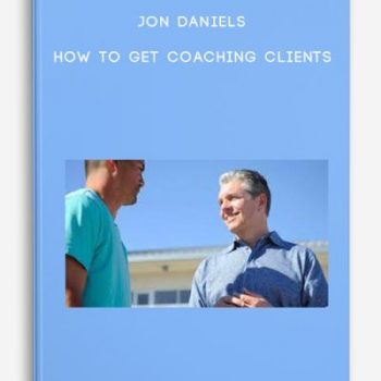 Jon Daniels – How To Get Coaching Clients