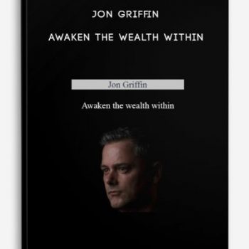 Jon Griffin – Awaken the wealth within