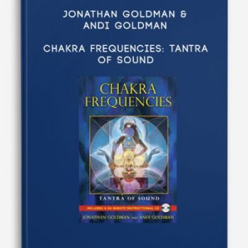 Jonathan Goldman & Andi Goldman – Chakra Frequencies: Tantra of Sound