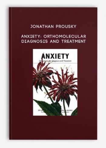 Jonathan Prousky – Anxiety: Orthomolecular Diagnosis and Treatment