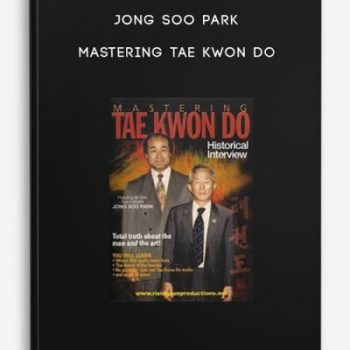 Jong Soo Park – Mastering Tae Kwon Do