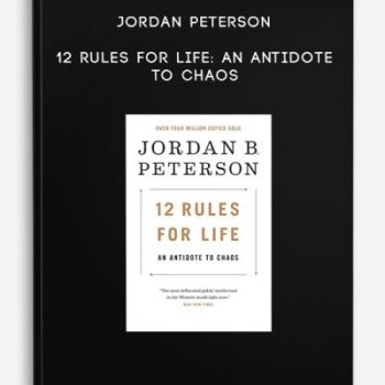 Jordan Peterson – 12 Rules for Life: An Antidote to Chaos