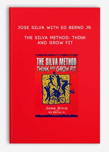 Jose Silva with Ed Bernd Jr. – The Silva Method: Think and Grow Fit